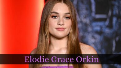 Photo of Elodie Grace Orkin Net worth, Career And Early Life Updates 2022!