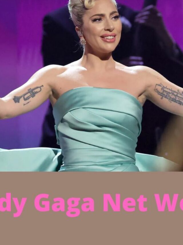 Lady Gaga Net worth