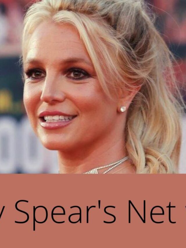 Britney Spear's Net worth