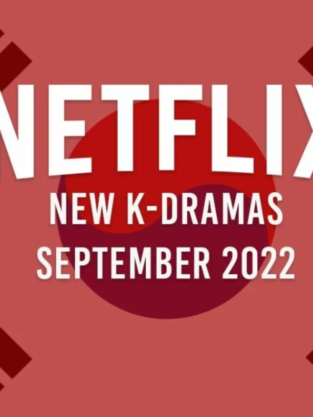 New K-Dramas Will Be Available On Netflix In September 2022