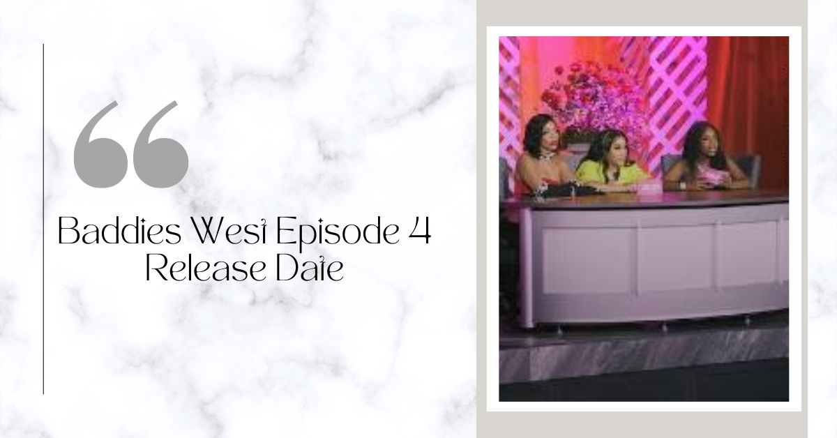 Baddies West Episode 4 Release Date