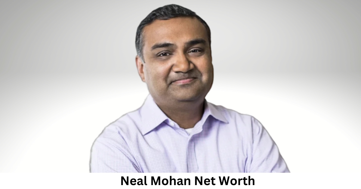 Neal Mohan Net Worth