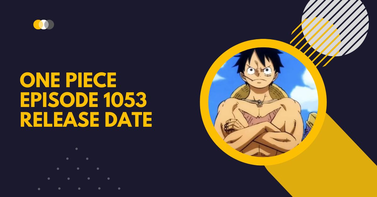 One Piece Episode 1053 Release Date