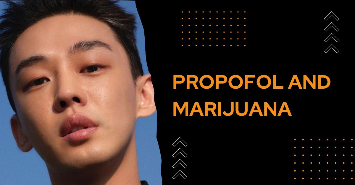 Propofol and Marijuana