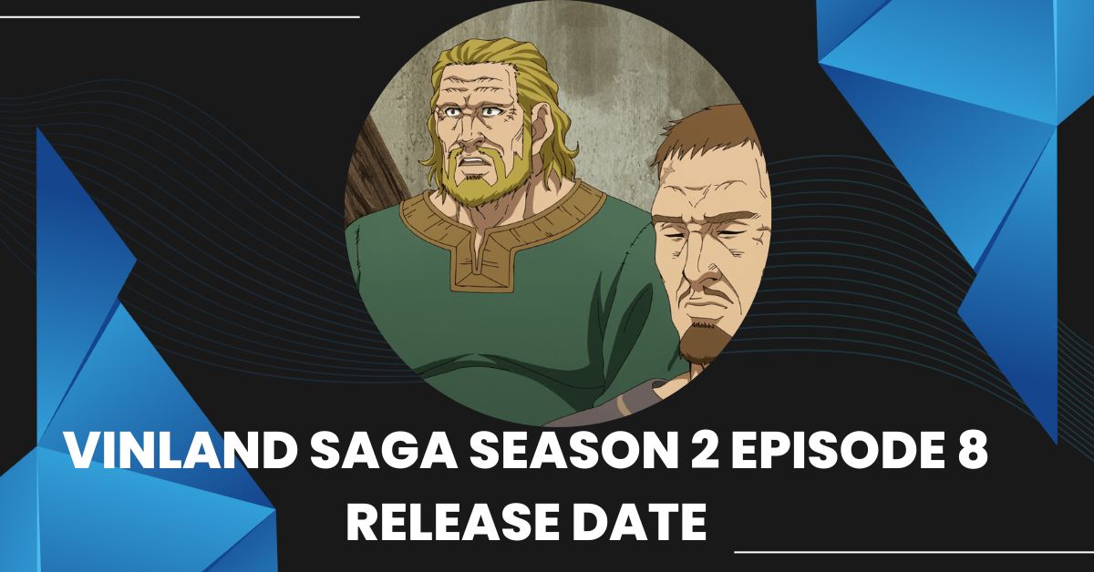 Vinland Saga Season 2 Episode 8 Release Date