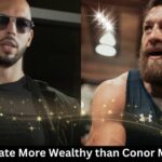 Andrew Tate More Wealthy than Conor Mcgregor