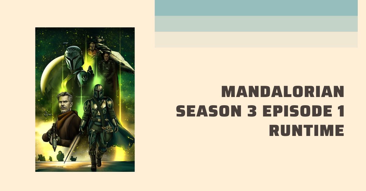 Mandalorian Season 3 Episode 1 Runtime