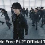 Set Me Free Pt.2' Official Teaser