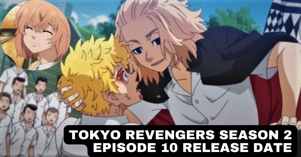 Tokyo Revengers Season 2 Episode 10 Release Date And Time