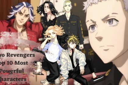 Tokyo Revengers Top 10 Most Powerful Characters
