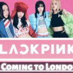 Blackpink is Coming to London