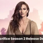 Sacrifice Season 2 Release Date