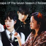 The Escape Of The Seven Season 2 Release Date