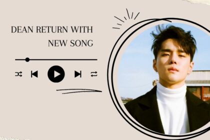 Dean Return with New Song