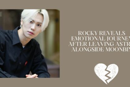 Rocky Reveals Emotional Journey After Leaving ASTRO Alongside Moonbin