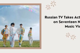 Russian TV Takes Action on Seventeen New Music Video