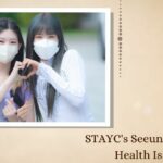 STAYC's Seeun and Yoon Health Issues