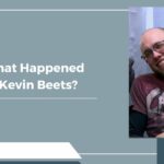 What Happened to Kevin Beets