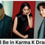 Who Will Be in Karma K Drama Cast