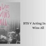 BTS V Acting In Love Wins All