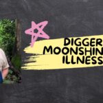 Digger Moonshiners Illness