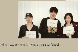 Netflix Two Women K-Drama Cast Confirmed