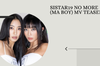 SISTAR19 NO MORE (MA BOY) MV Teaser