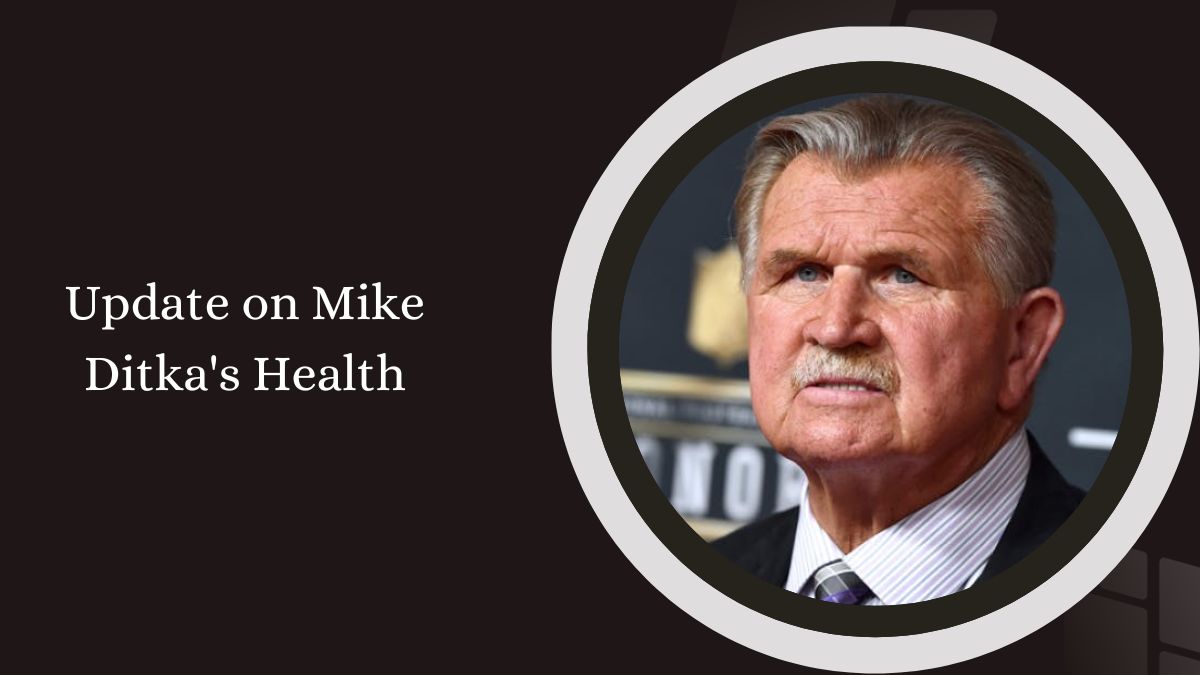 Update on Mike Ditka's Health