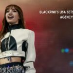 BLACKPINK's Lisa Sets Up Her Own Agency