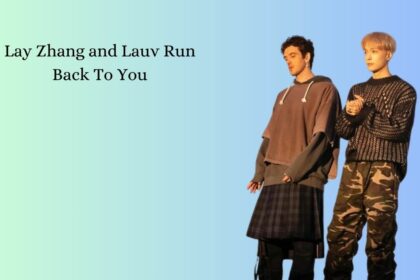 Lay Zhang and Lauv Run Back To You