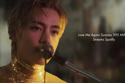 Love Me Again Surpass 395 Million Streams Spotify