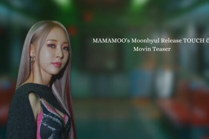 MAMAMOO's Moonbyul Release TOUCH & Movin Teaser