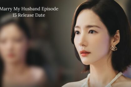 Marry My Husband Episode 15 Release Date