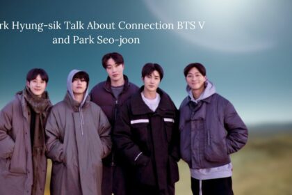 Park Hyung-sik Talk About Connection BTS V and Park Seo-joon