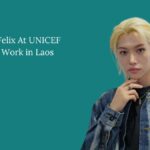 Stray Kids’ Felix At UNICEF Volunteer Work in Laos