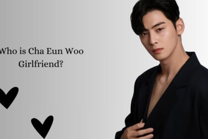 Who is Cha Eun Woo Girlfriend
