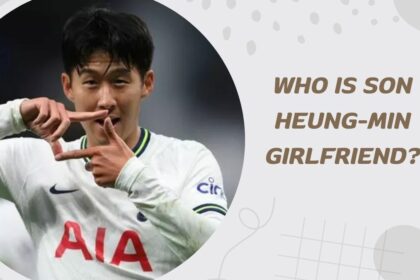 Who is Son Heung-Min Girlfriend