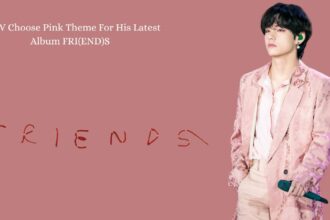 BTS V Choose Pink Theme For His Latest Album FRI(END)S