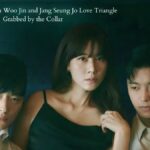 Kim Ha Neul Yeon Woo Jin and Jang Seung Jo Love Triangle Grabbed by the Collar