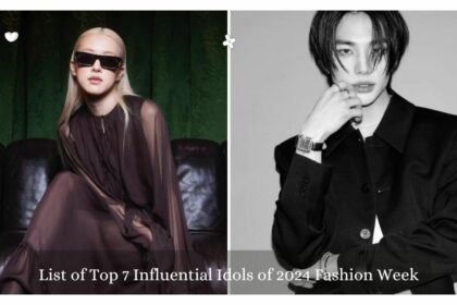 List of Top 7 Influential Idols of 2024 Fashion Week