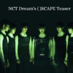 NCT Dream's ( )SCAPE Teaser