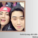 Park Hyung-sik Calls BTS V Immature Maknae