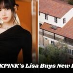 BLACKPINK’s Lisa Buys New House