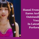 Hanni From Newjeans Earns Acclaim For Outstanding Live Vocals In Latest Cover Performance