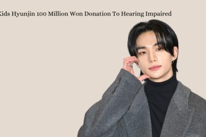 Stray Kids Hyunjin 100 Million Won Donation To Hearing Impaired