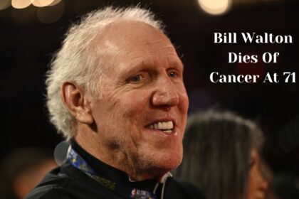 Bill Walton Dies Of Cancer At 71