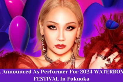 CL Announced As Performer For 2024 WATERBOMB FESTIVAL In Fukuoka