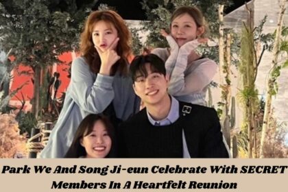 Park We And Song Ji-eun Celebrate With SECRET Members In A Heartfelt Reunion